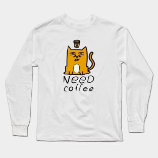 I need coffee CAT Long Sleeve T-Shirt